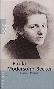 Paula Modersohn-Becker. dargest. von Charlotte Ueckert / Rororo ; 50567 : Rowohlts Monographien - Ueckert, Charlotte (Verfasser)