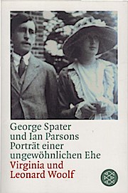 Porträt einer ungewöhnlichen Ehe : Virginia & Leonard Woolf. George Spater und Ian Parsons. Aus dem Engl. von Barbara Scriba-Sethe. Mit einem Nachw. von Quentin Bell / Fischer ; 13445 - Spater, George (Verfasser) und Ian (Verfasser) Parsons