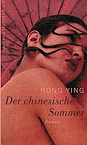 Der chinesische Sommer : Roman. Hong Ying. Aus dem Chines. von Karin Hasselblatt / Aufbau-Taschen...