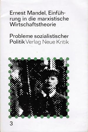 Einführung in die marxistische Wirtschaftstheorie. [Übers. aus d. Franz.: Elisabeth Abendroth u.a...