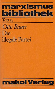 Die illegale Partei. marxismus-bibliothek ; Text 13