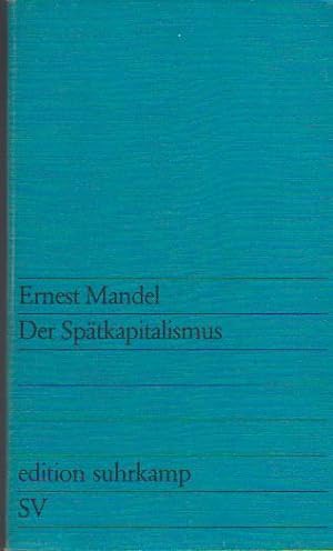 Der Spätkapitalismus : Versuch e. marxist. Erkl. edition suhrkamp ; 521