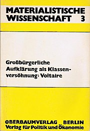 Großbürgerliche Aufklärung als Klassenversöhnung: [Voltaire]. A. Hartig ; G. Schneider ; M. Meitz...