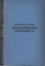 Philosophisches Wörterbuch. Heinrich Schmidt; E. Anh.: Wege zur Philosophie / Kröners Taschenausg...