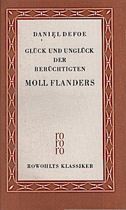 Glück und Unglück der berüchtigten Moll Flanders. Daniel Defoe. Aus d. Engl. übertr. von W. M. Tr...