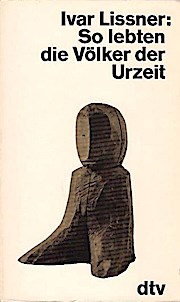 So lebten die Völker der Urzeit. [Textbearb. von Lorenz Häfliger] / dtv ; 1437