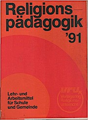 Religionspädagogik '91. Lehr- und Arbeitsmittel für Schule und Gemeinde.
