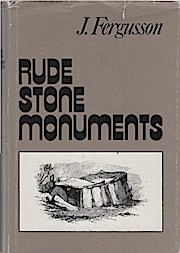 Rude stone monuments in all countries : their age and uses / by James Fergusson,.