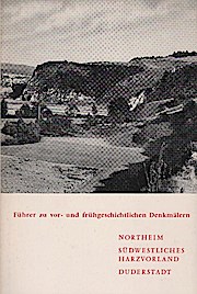 Führer zu vor- und frühgeschichtlichen Denkmälern; Teil: Bd. 17., Northeim, südwestliches Harzvor...