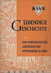 Mann, Hans: Lebendige Geschichte; Teil: T. 1., Aus Vorgeschichte, Altertum und Mittelalter (bis 1...