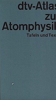 dtv-Atlas zur Atomphysik : Taf. u. Texte. dtv ; 3009