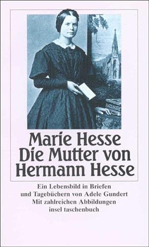 Marie Hesse - Die Mutter von Hermann Hesse: Ein Lebensbild in Briefen und Tagebüchern (insel tasc...