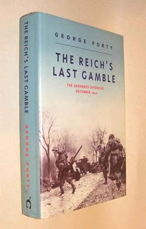 THE REICH'S LAST GAMBLE - The Ardennes Offensive, December 1944