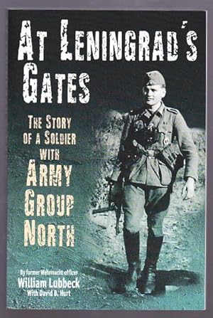 AT LENINGRAD'S GATES - The Story of a Soldier with Army Group North