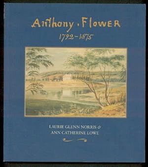 Anthony Flower The Life and Art of a Country Painter. La Vie et L'ouevre d'un artiste du terroir ...