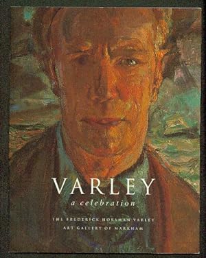 Varley a Celebration. The Inaugural Exhibition of The Frederick Horsman Varley Art Gallery of Mar...