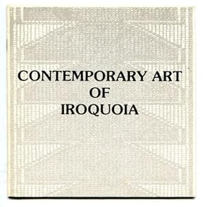 Contemporary Art of Iroquoia. An Exhibition of Recent Works by Artists of Iroquoian Ancestry. Jul...