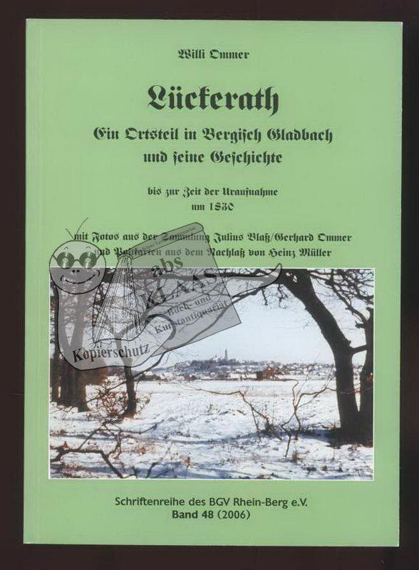 Lückerath: Ein Ortsteil in Bergisch Gladbach und seine Geschichte bis zur Zeit der Uraufnahme um 1830 (Schriftenreihe des Bergischen Geschichtsvereins, Abt. Rhein-Berg e.V.)
