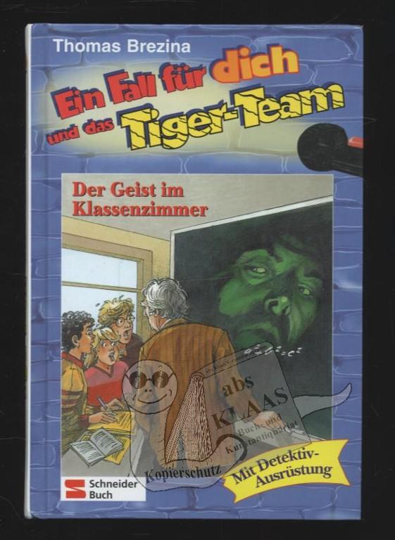 Ein Fall für dich und das Tiger-Team. Der Geist im Klassenzimmer. - Brezina, Thomas