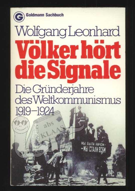 Völker hört die Signale. Die Gründerjahre des Weltkommunismus 1919-1924.