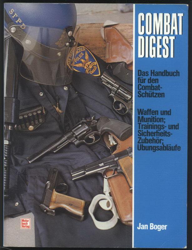 Combat - Digest. Das Handbuch für den Combat-Schützen: Waffen u. Munition, Trainings- u. Sicherheits-Zubehör, Übungsabläufe