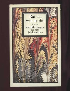 Rat zu, was ist das. Rätsel und Scherzfragen aus fünf Jahrhunderten.