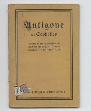 Antigone. Dt. i. d. Versmaßen d. Urschrift v. J. J. C. Donner. Hrsg. v. Gotthold Klee