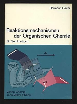 Reaktionsmechanismen der Organischen Chemie. Ein Seminarbuch.