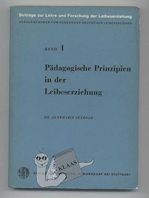 Pädagogische Prinzipien in der Leibeserziehung. Band 1 der "Beiträge zur Lehre und Forschung der ...