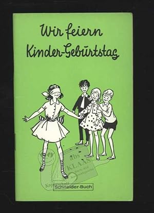 Wir feiern Kindergeburtstag und andere Kinderfeste