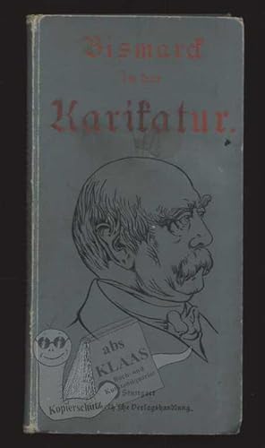 Bismarck in der Karikatur. 230 französische, englische, russische, italienische, amerikanische, W...