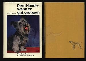 Dem Hunde - wenn er gut gezogen. Der Ratgeber für den Hundefreund.