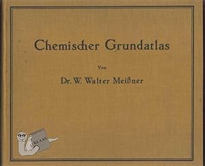 Chemischer Grundatlas. Ein Handbuch für geschichtliche, technische, anorganische und allgemeine C...