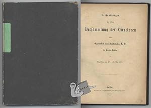 Verhandlungen der ersten Versammlung der Directoren der Gymnasien und Realschulen I. O. der Provi...