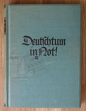 Deutschtum in Not! Die Schicksale der Deutschen in Europa außerhalb des Reiches.