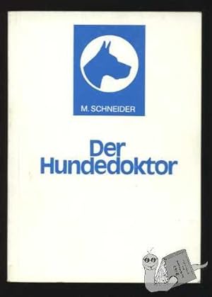 Der Hundedoktor. Rat und Hilfe für den Hund in gesunden und kranken Tagen.