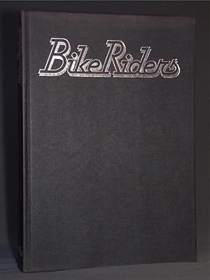 Bike Riders. Die weite Welt der schnellen Maschinen. Ein Fotobuch.