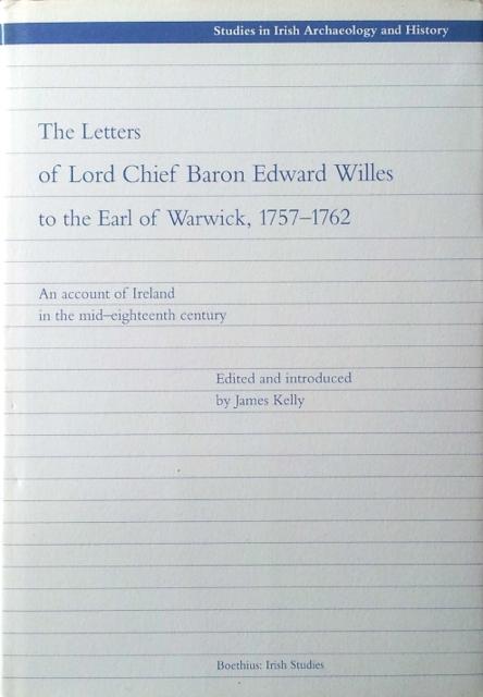 The letters of Lord Chief Baron Edward Willes to the Earl of Warwick, 1757-1762 - Kelly, J. (ed.)