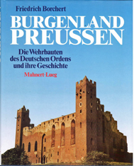 Burgenland Preussen : die Wehrbauten des Deutschen Ordens und ihre Geschichte. [Hrsg. von der Ost...