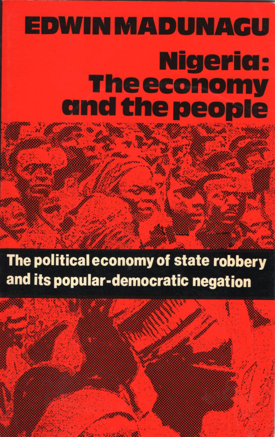 Nigeria, the economy and the people: The political economy of state robbery and its popular-democratic negation - Edwin Madunagu