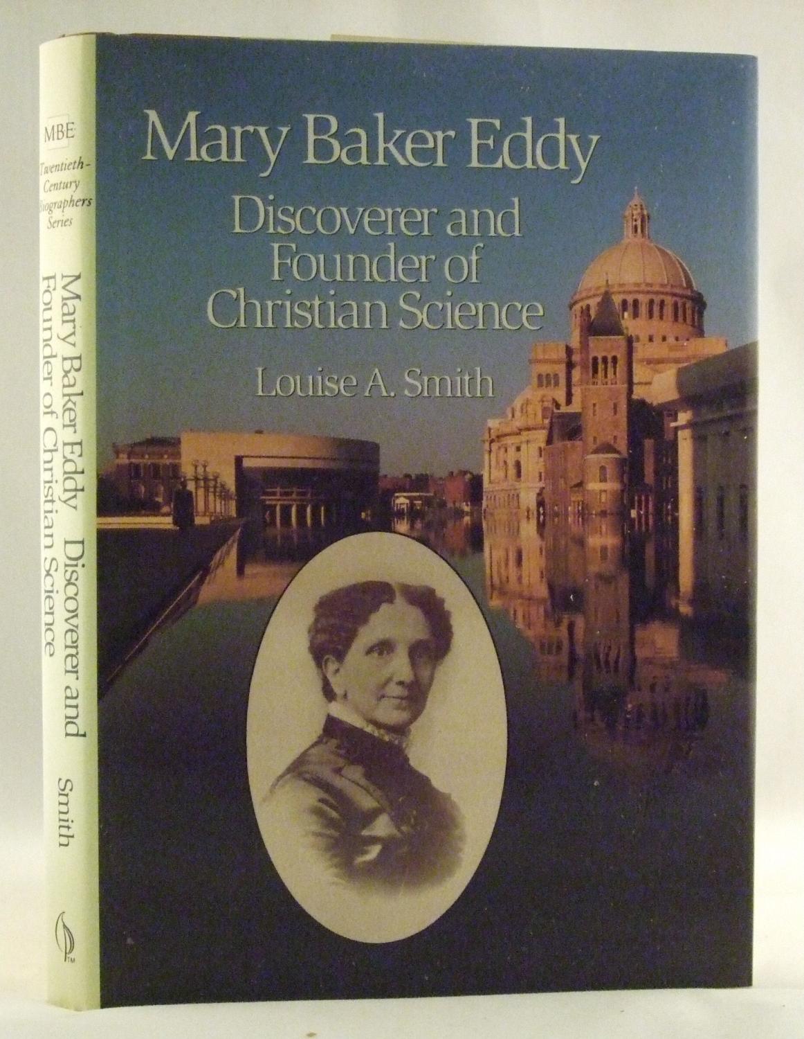 Mary Baker Eddy: Discoverer and Founder of Christian Science - Smith, Louise A.