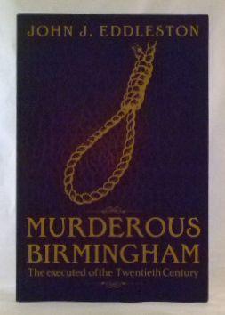 Murderous Birmingham: The Executed of the Twentieth Century