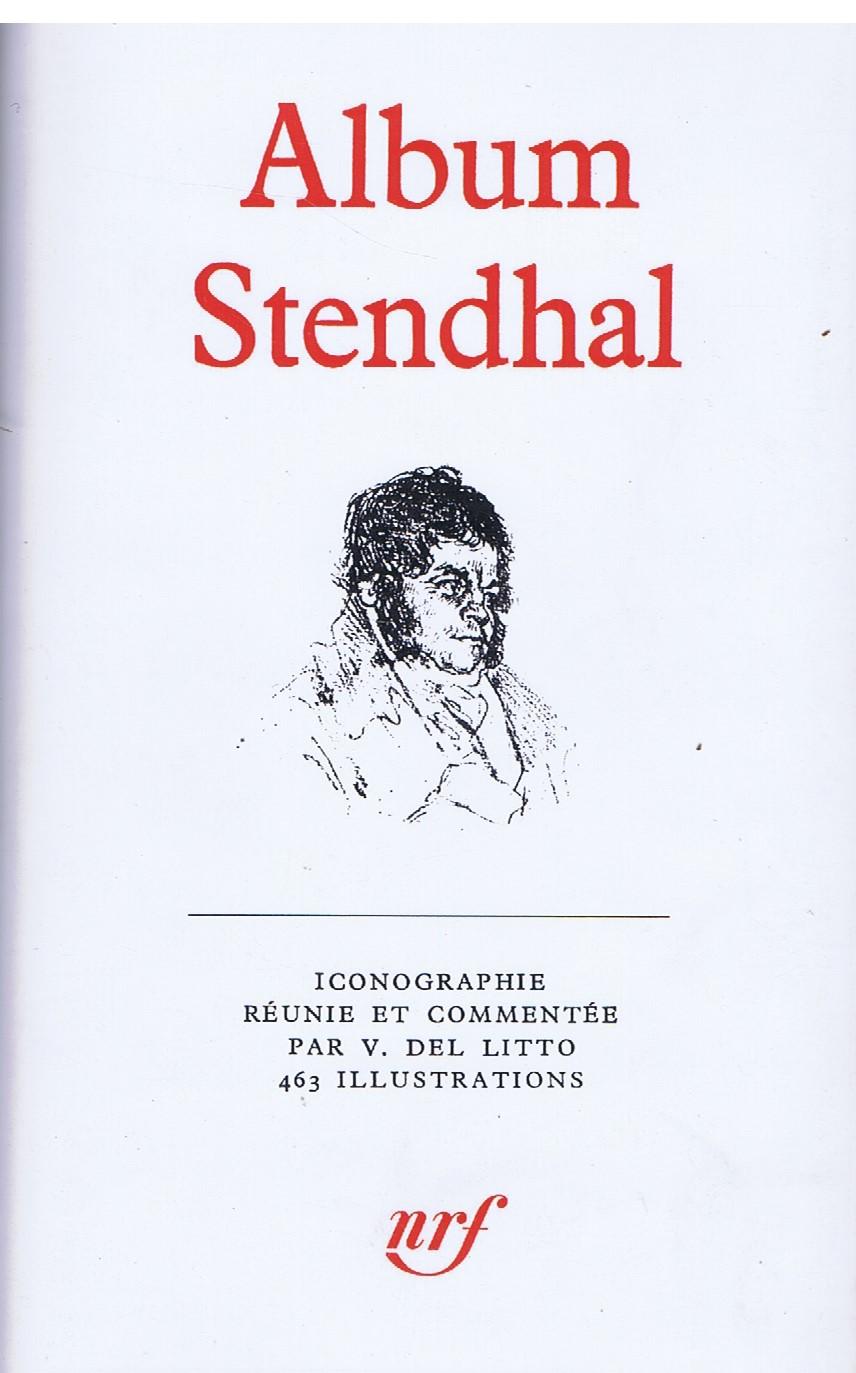 ALBUM STENDHAL, LA PLEIADE , Iconographie Réunie et Commentée Par V.Del Ltto , 463 illustrations.