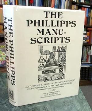 The Phillipps Manuscripts. Catalogus Librorum Manuscriptorum in Bibliotheca D. Thomae. Phillipps,...