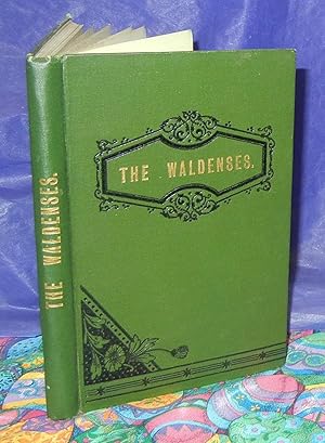 The Waldenses: Their Rise, Struggles, Persecutions and Triumphs