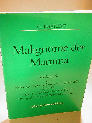Malignome der Mamma. Sonderdruck aus Klinik der Frauenheilkunde und Geburtshilfe. Band 12. Spezielle gynäkologische Onkologie II. - Bastert, G