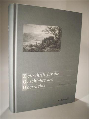 Zeitschrift für die Geschichte des Oberrheins: 160. Jahrgang (2012)