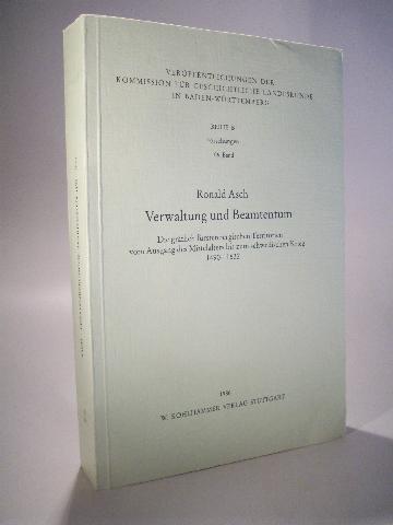 Verwaltung und Beamtentum: Die gräflich fürstenbergischen Territorien vom Ausgang des Mittelalters bis zum Schwedischen Krieg 1490-1632 ... in Baden-Württemberg / Reihe B: Forschungen)