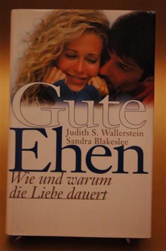 Gute Ehen. Wie und warum die Liebe dauert. - Wallerstein, Judith,; Blakeslee: Sandra
