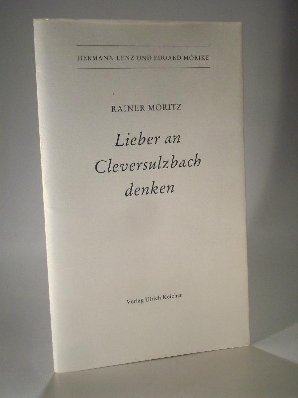 Lieber an Cleversulzbach denken. Hermann Lenz und Eduard Mörike.  1. Auflage. Erstausgabe. 300 Exemplare